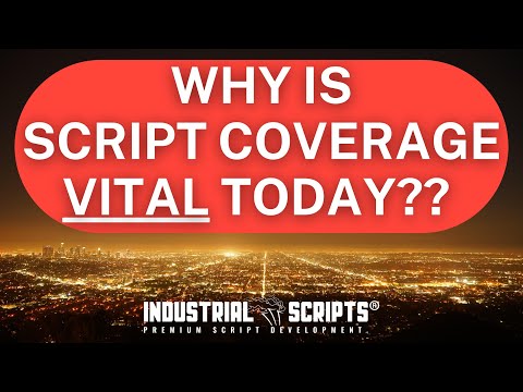 Why do Screenwriters Need Script Coverage Now, More Than Ever?